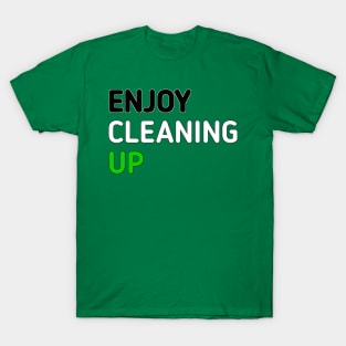 Enjoy cleaning up T-Shirt